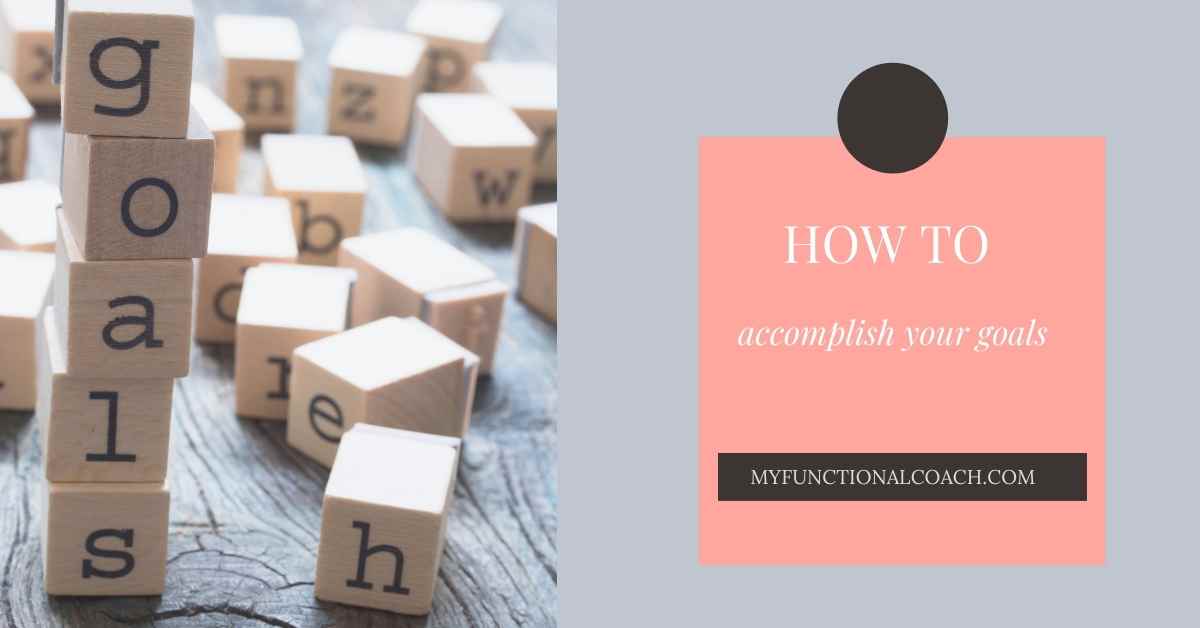 How to accomplish your goals