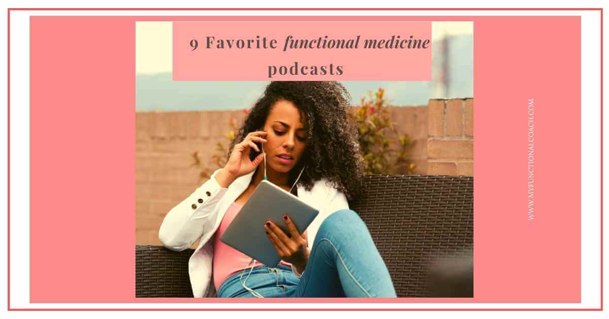9 Top Functional Medicine Podcasts You Should Listen to