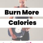 How to Burn More Calories in Less Time: 12 Effective Ways